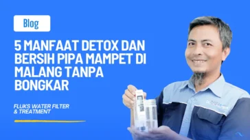Detox dan Bersih Pipa Mampet di Malang