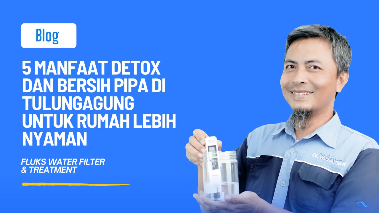 Detox dan Bersih Pipa di Tulungagung
