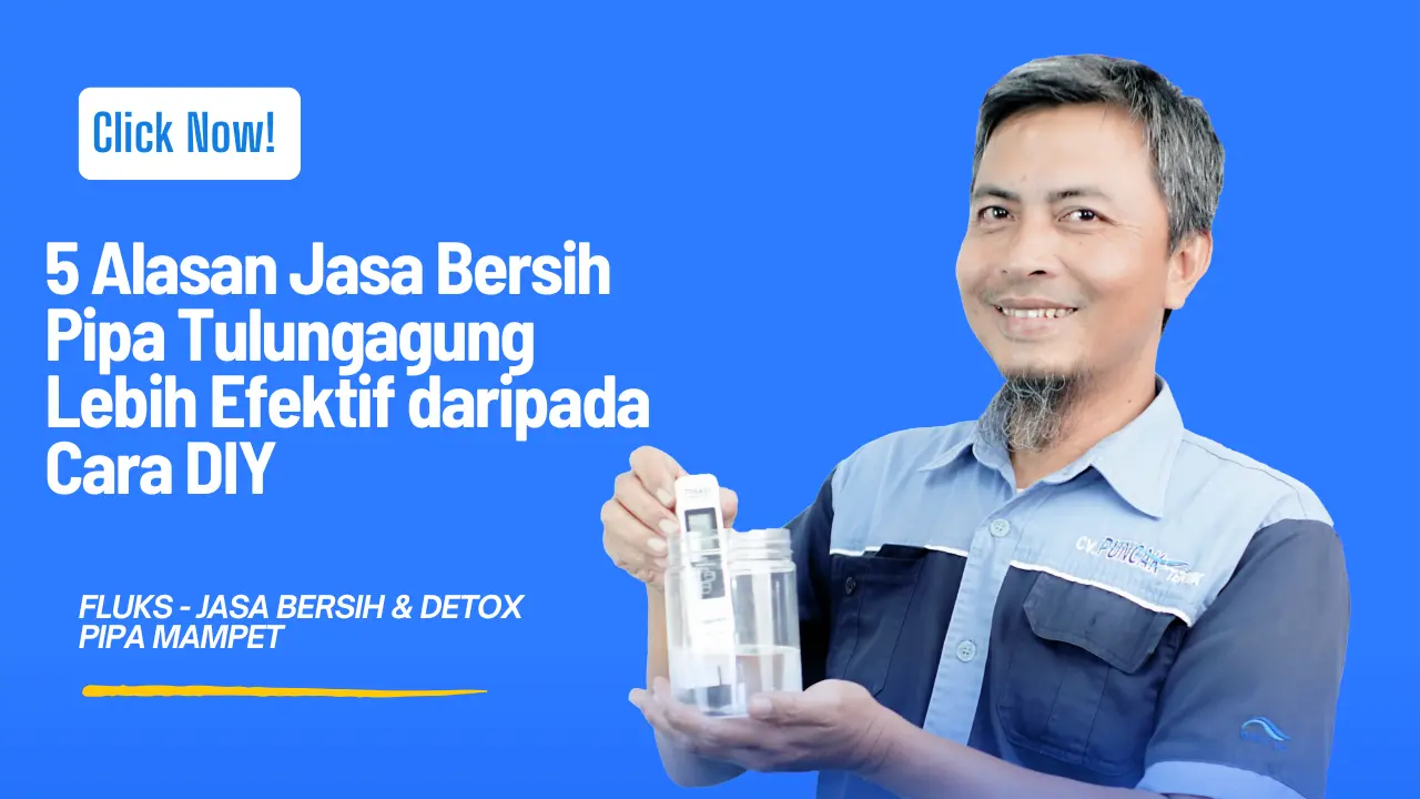 Jasa Bersih Pipa Tulungagung Lebih Efektif