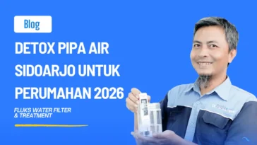 Detox Pipa Air Sidoarjo untuk Perumahan 2026