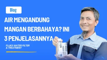 Air Mengandung Mangan Berbahaya? Ini 3 Penjelasannya