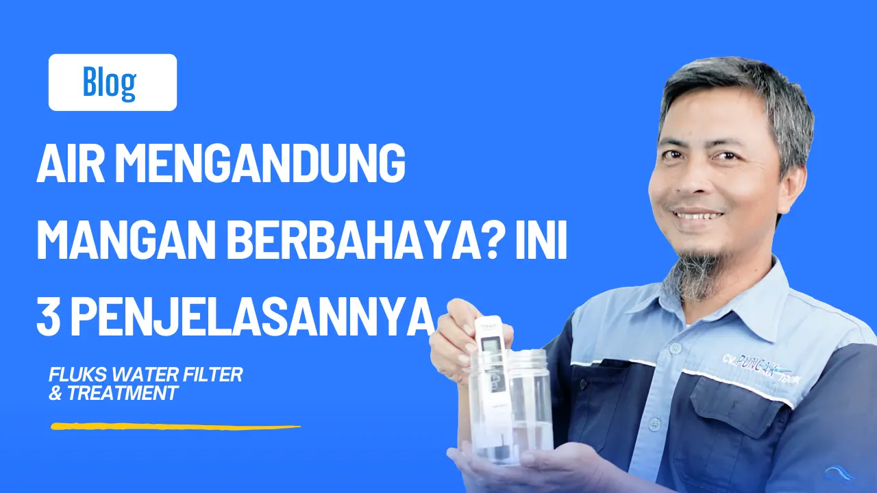 Air Mengandung Mangan Berbahaya? Ini 3 Penjelasannya