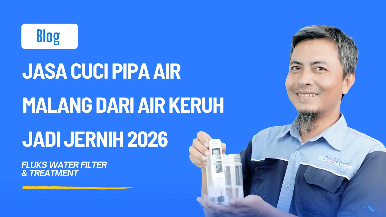 Jasa Cuci Pipa Air Malang dari Air Keruh Jadi Jernih 2026