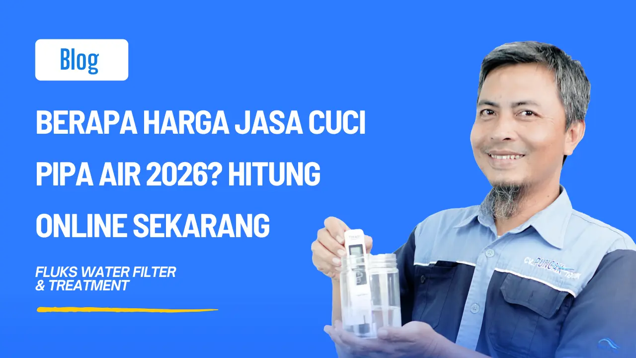 Berapa Harga Jasa Cuci Pipa Air 2026? Hitung Online Sekarang