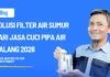 Solusi Filter Air Sumur dari Jasa Cuci Pipa Air Malang 2026