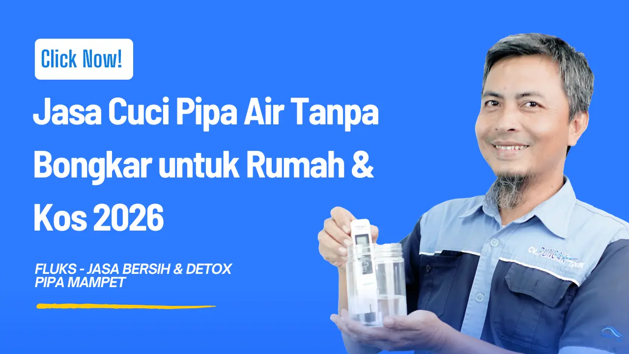 Jasa Cuci Pipa Air Tanpa Bongkar untuk Rumah & Kos 2026