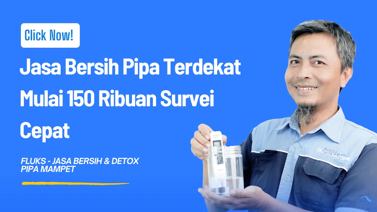 Jasa Bersih Pipa Terdekat Mulai 150 Ribuan Survei Cepat