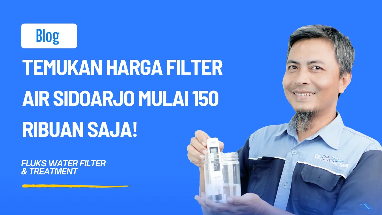 Temukan Harga Filter Air Sidoarjo mulai 150 ribuan Saja!