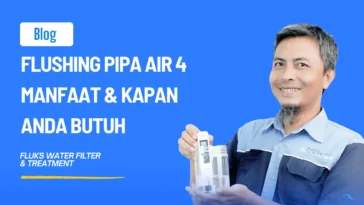 Flushing Pipa Air 4 Manfaat & Kapan Anda Butuh