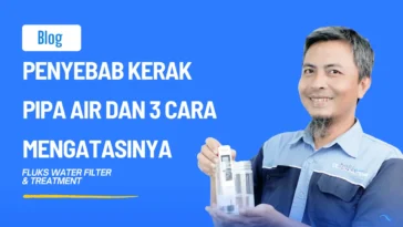 Penyebab Kerak Pipa Air dan 3 Cara Mengatasinya