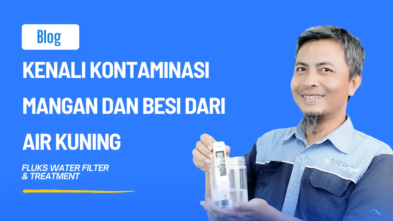 Kenali Kontaminasi Mangan dan Besi dari Air Kuning