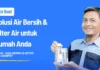 Solusi Air Bersih & Filter Air untuk Rumah Anda 2026